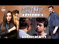 Dunk Episode 5 | Highlights | ARY Digital Drama