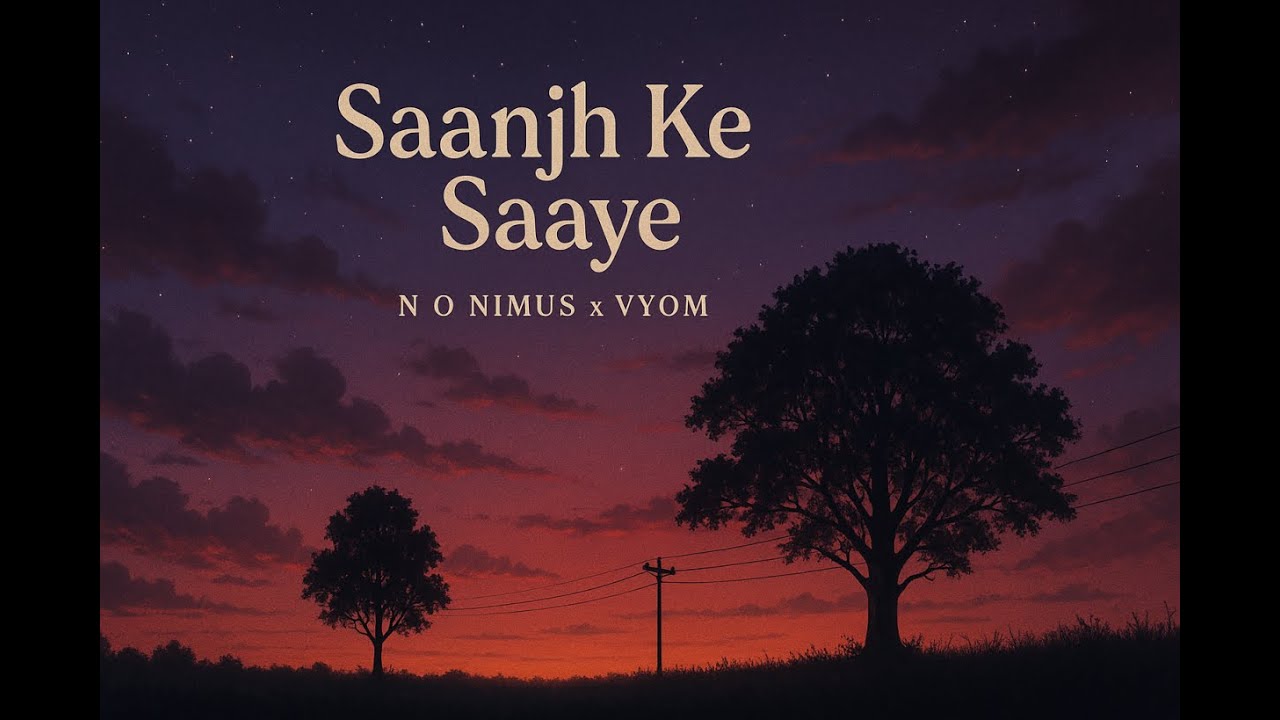 Saanjh ke Sayee (N O Nimus X Vyom) #NONimus #Vyom #BhaskarSaikia