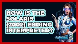 How Is The Solaris 2002 Ending Interpreted