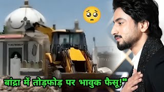 Faisu Gets Emotional over Demolition Drive in Bandra👀 screenshot 4