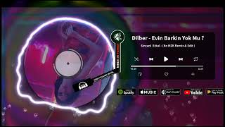 Sincanlı Erkal - Evin Barkın Yokmu (Dilber) Yok (Kaan Müzik™ New Edit & Remix)