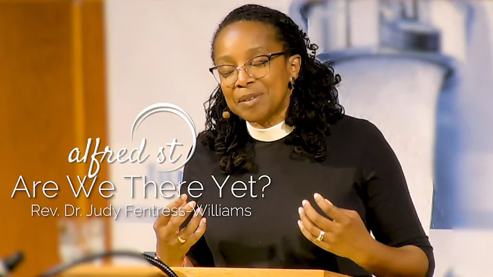 June 8, 2019  "Are We There Yet", Rev. Dr. Judy Fe...