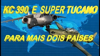 KC 390  E  SUPER TUCANO PARA MAIS DOIS PAÍSES