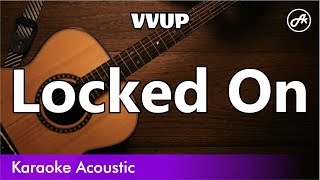 VVUP - Locked On (SLOW acoustic karaoke)