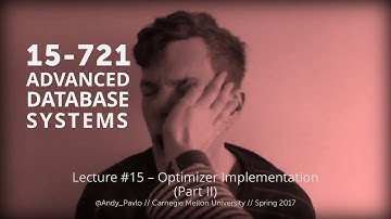 L15 - Optimizer Implementation (Part II) [CMU Database Systems Spring 2017]