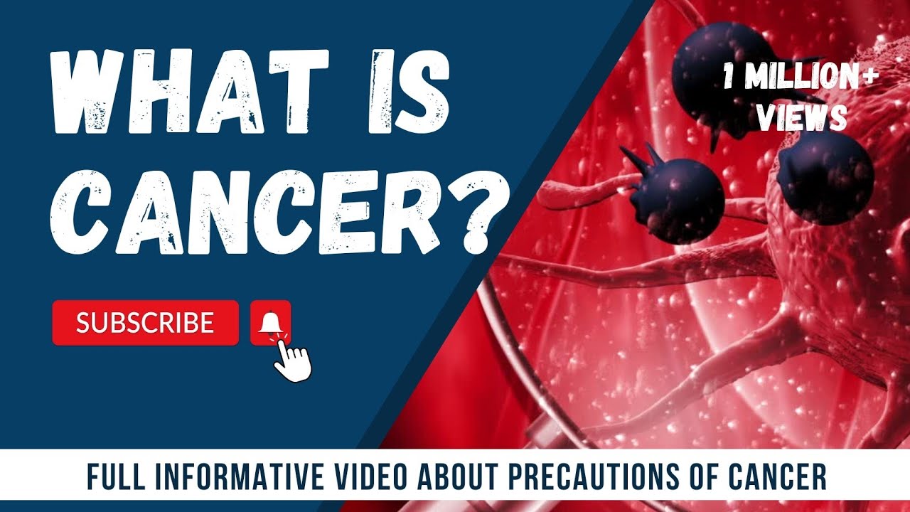 What is Cancer? | Reasons of Cancer | Types of Cancer | Precautions of Cancer | Symptoms of Cancer