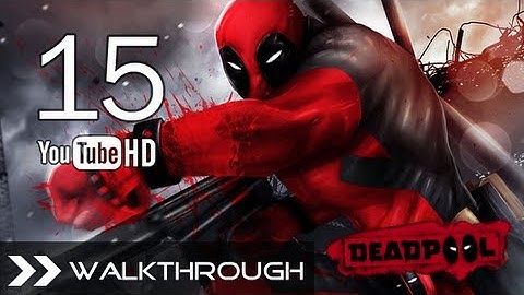 Deadpool Walkthrough - Part 15 Campaign Gameplay (Front Gates of Evil) HD 1080p No Commentary