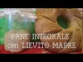 PANE INTEGRALE con Lievito Madre