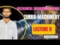 turbo machinery lecture 8 | Mechanical Engineering course | Muhammad Hasnat