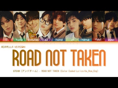 [ACAPELLA VERSION] &TEAM (アンドチーム) – ROAD NOT TAKEN (Color Coded Lyrics Kan_Rom_Eng)