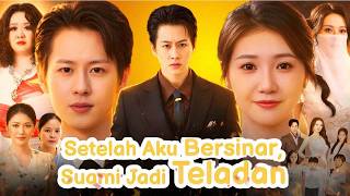 Setelah Aku Bersinar, Suami Jadi Teladan Full Movie 2026