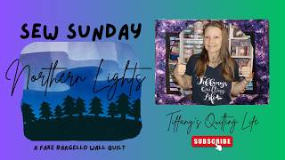 Sew Sunday 8/30/26 Northern Lights Mini Wall Quilt