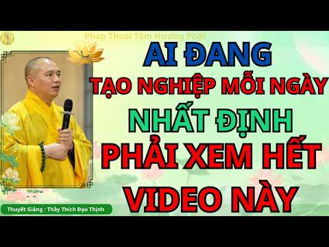 PHÁP THOẠI TÂM HƯỚNG PHẬT | QUẢ BÁO KHI CON NGƯỜI TẠO NGHIỆP  - THUYẾT PHÁP THẦY THÍCH ĐẠO THỊNH.
