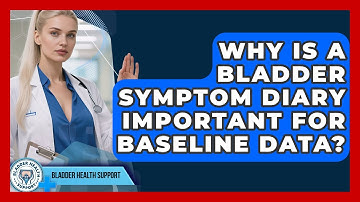 Why Is A Bladder Symptom Diary Important For Baseline Data? - Bladder Health Support