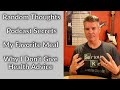 Video Podcast #29 - Lots of Random Things and Why I Don't Give Health Advice