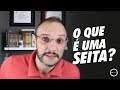 O QUE É UMA SEITA?