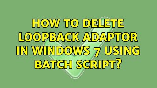 How to delete loopback adaptor in Windows 7 using batch script