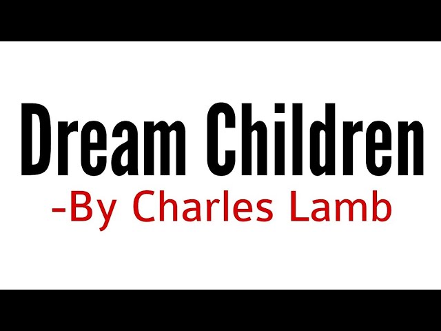 Dream Children A Revery Essay By Charles Lamb In Hindi Summary Explanation And Full Analysis Youtube