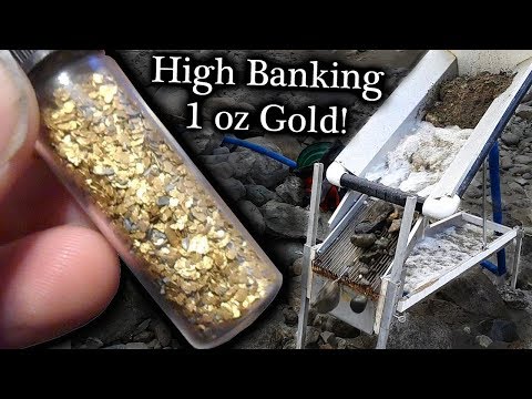Sluicing One Ounce Of Gold. (High Banking, How Long?)