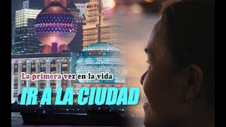 EP7 | Ir a la ciudad | La primera vez en la vida | Hola China