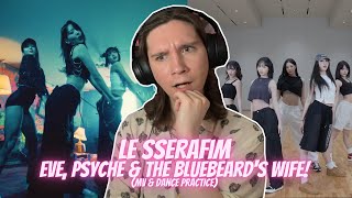 DANCER REACTS TO LE SSERAFIM (르세라핌) 'Eve, Psyche & The Bluebeard's wife' M/V & Dance Practice