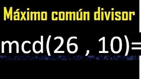 mcd 26 y 10 , maximo comun divisor , como se halla , ejemplos