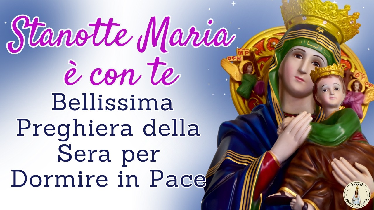 Bellissima Preghiera della Sera con Maria | Per Dormire in Pace e Senza Paura