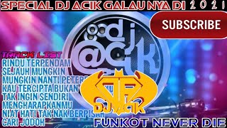 DJ SPECIAL DJ ACIK GALAU NYA DI 2020