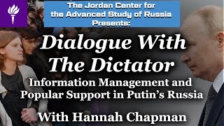 Hannah Chapman - &quot;Dialogue with a Dictator Info Management and Popular Support in Putin’s Russia&quot;