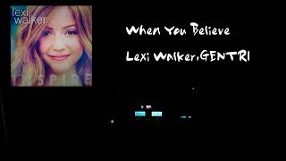 Lexi Walker,GENTRI - When You Believe