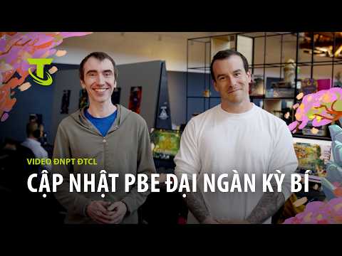 Video ĐNPT ĐTCL: Cập Nhật PBE Đại Ngàn Kỳ Bí