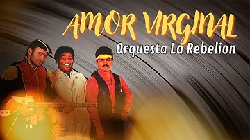 Amor Virginal - Orquesta La Rebelion | Lyric Video | Salsa