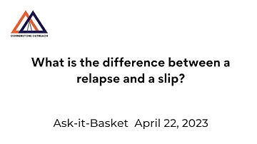 What Is the Difference Between A Relapse and A Slip?
