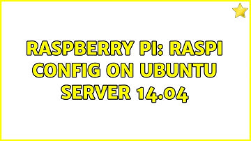 Raspberry Pi: Raspi Config on Ubuntu Server 14.04 (2 Solutions!!)