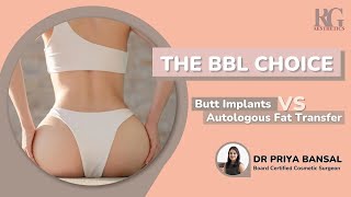 The BBL Choice- Butt Implants Vs Autologous Fat Transfer |  Dr Priya Bansal