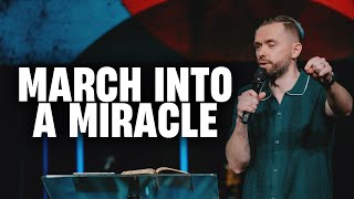 March Into a Miracle // Pastor Vlad