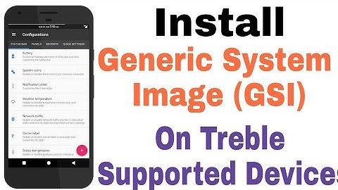 How To Flash A Generic System Image (GSI) On Project Treble Supported Devices