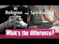 Religion and spirituality  whats the difference