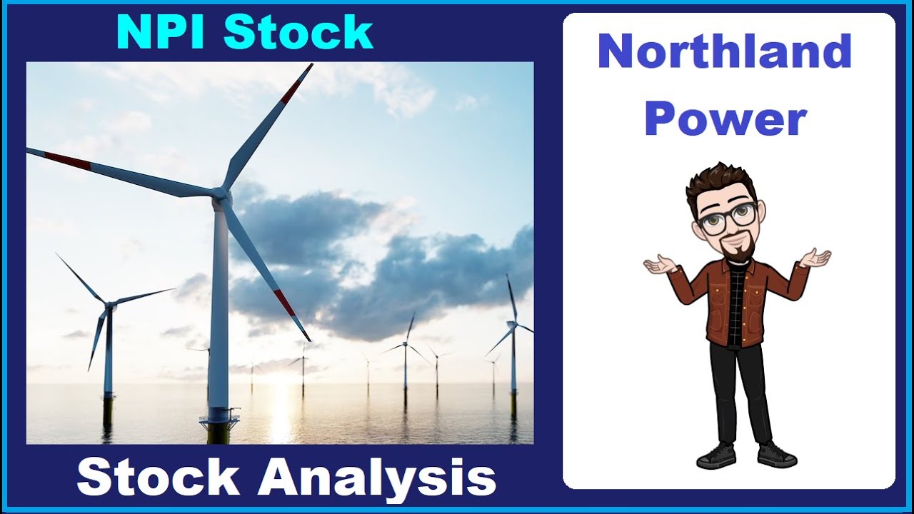 Northland Power Stock Analysis (NPI.TO) - A Growing Canadian Green Company with Global Assets!