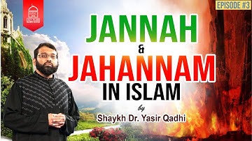 Jannah & Jahannam #3 | The 7 Layers of Jannah & Jahannam | Shaykh Dr. Yasir Qadhi