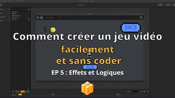 Comment créer un jeu vidéo mobile sans coder sur Buildbox- EP 5 : Effets et logiques
