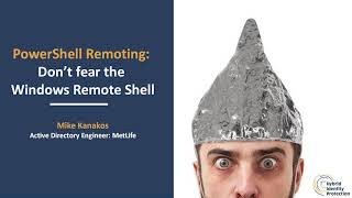 HIPConf19 - PowerShell Remoting: Don't fear the Windows Remote Shell with Mike Kanakos