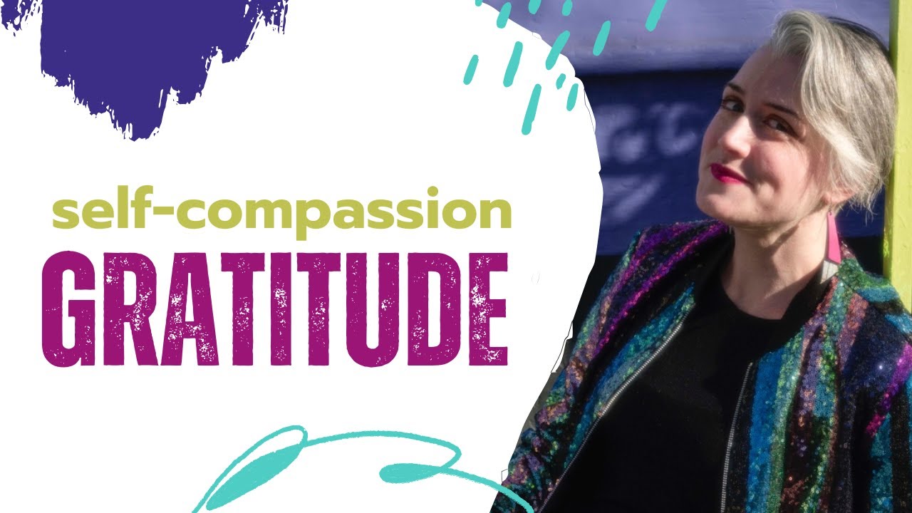 The Power of Gratitude: A Creative’s Self-Compassion Guide - YouTube