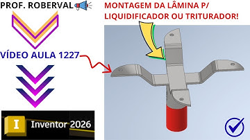 Aula 1227- Montagem e Animação da Lâmina para Liquidificador ou Triturador no Autodesk Inventor
