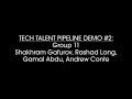 T.T.P Demo Project 2 - Group 11: Shakhram Gafurov, Rashad Long, Gamal Abdu, Andrew Conte