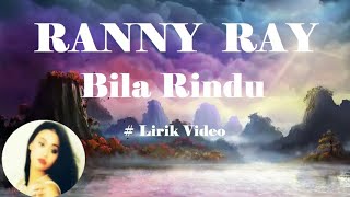 Ranny Ray ~Bila Rindu ~Lirik