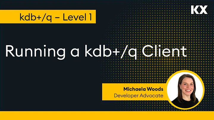 Intro to kdb | Loading Data & IPC | QIPC - Interprocess Communication - Running a q/kdb+ Client
