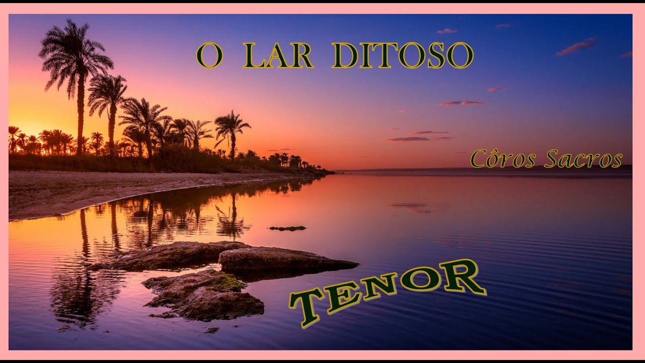 𝐊𝐈𝐓 𝐕𝐎𝐙 𝐏/ 𝐄𝐧𝐬𝐚𝐢𝐨 𝐂𝐨𝐫𝐚𝐥 – TENOR - O LAR DITOSO - 𝑯𝒊𝒏𝒐 74 Hinário Côros Sacros - 𝑯𝒆́𝒍𝒊𝒐 Magalhães