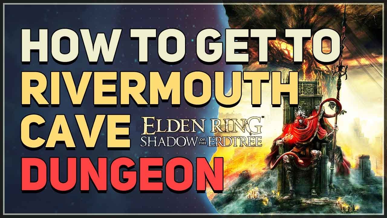 How to get to Rivermouth Cave Elden Ring