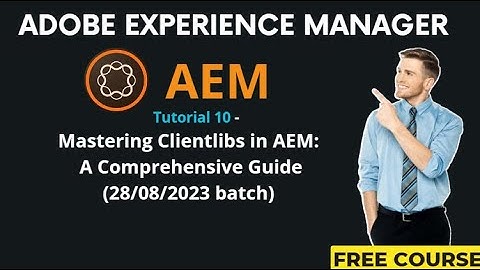 AEM Tutorial 10-(28/08/2023 batch) Mastering Clientlibs in AEM: A Comprehensive Guide